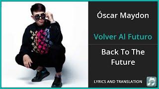 Óscar Maydon - Volver Al Futuro Lyrics English Translation - ft Junior H - Spanish and English