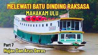 Part 7* CUACA HUJAN DAN ARUS DERAS MELEWATI BATU DINDING RAKSASA MAHAKAM ULU LONG MELAHAM