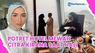 Potret Kamar Hotel Citra Kirana Saat Haji Mewah dengan View Kakbah