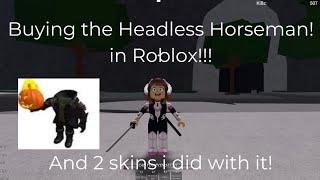 Buying the Headless Horseman in roblox And a skin to combo with headless