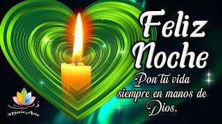 Feliz noche Buenas noche pon tu vida siempre en manos de Dios Un abrazo para ti