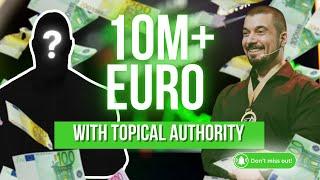 10M+ Euro With Topical Authority