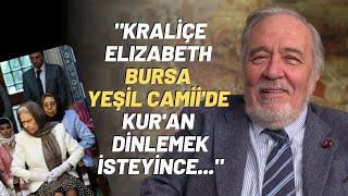 Kraliçe Elizabeth Bursa Yeşil Camiide Kuran Dinlemek İsteyince..