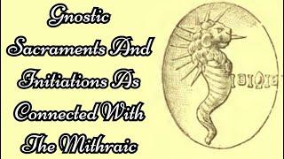 Gnostic Sacraments And Initiations As Connected With The Mithraic 1951