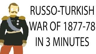 Russo-Turkish War 1877-78  3 Minute History