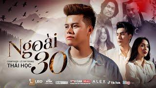 NGOÀI 30 - THÁI HỌC x LÊ CHÍ TRUNG  OFFICIAL MV - Nửa thế giới em dành cho một ai đó thôi ...