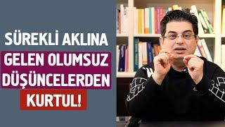 Sürekli Aklına Gelen Olumsuz Düşüncelerden Kurtul