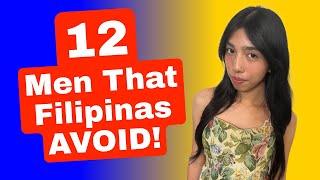 12 Men That Filipinas AVOID - Dont Be One