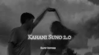 KAHANI SUNO 2.0  Slwoed + reverab  Lofi song l Anjali music l mind relax song l #Lofisong