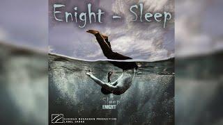 Enight - Sleep  اینایت - خواب