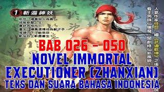 Novel Immortal Executioner Zhanxian Bab 026 - 050 Teks dan Suara Bahasa Indonesia