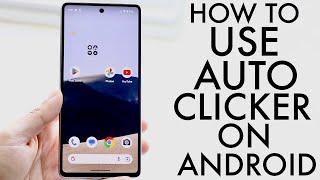 This Is How To Use Auto Clicker On Your Android