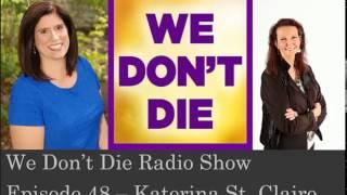 Episode 48 Brain Aneurysm survivor Katerina St Claire on We Dont Die Radio