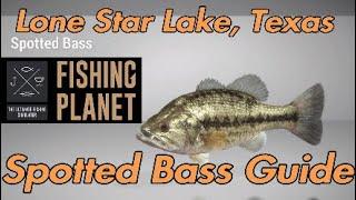 Fishing Planet Spotted Bass Guide - Lone Star Lake Texas