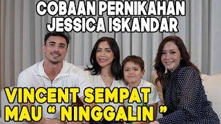 JATUH BANGUN PERCINTAAN JESSICA ISKANDAR & VINCENT VERHAAG  BADAI DATANG DI AWAL PERNIKAHAN 