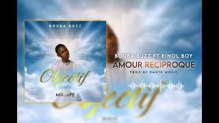 Bouba buzz ft Kinol boy - AMOUR RÉCIPROQUE  Mixtape Objectif 