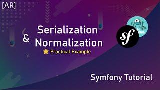 Serialization & Normalization A Practical Example In Symfony 5