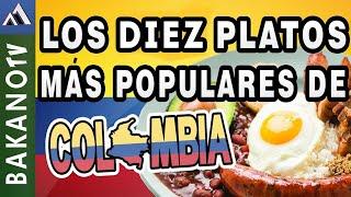 PLATOS TIPICOS COLOMBIANOS TOP 10  BakanoTV  Los Platillos más Populares de Colombia