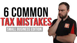 6 Common Tax Mistakes Small Business Owners Make And How to Avoid Them