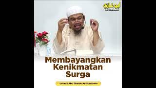 MEMBAYANGKAN KENIKMATAN SURGA  Ustadz Abu Ghozie As-Sundawie