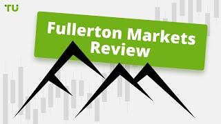 Fullerton Markets Review  Is it scam? Is it legit? Can I trust it?