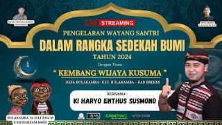 LIVE SEDEKAH BUMI DESA BULAKAMBA BREBES WAYANG SANTRI KI HARYO ENTUS SUSMONO 14 JULI 2024