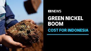 Inside Indonesia’s nickel boom  ABC News