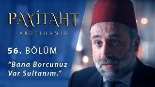 Bana borcunuz var sultanım. - Payitaht Abdülhamid 56. Bölüm