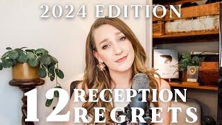12 Biggest Reception REGRETS  2024 Edition