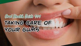 Oral Health Guide 101 - Taking Care of Your Gums