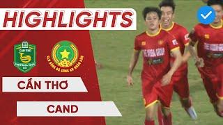HIGHLIGHTS  Cần Thơ - CAND  Ngôi sao U23 Việt Nam ghi bàn thắng vàng giúp CAND bay cao trên BXH