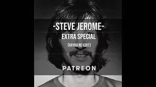 Steve Jerome - Extra Special Rayko re-edit