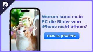 Warum kann mein PC die Bilder vom iPhone nicht öffnen? Wie kann man HEIC in JPGPNG umwandeln?