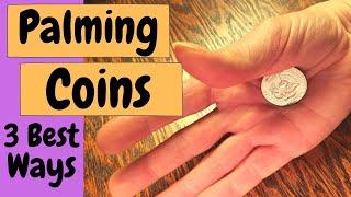 Palming Coins. The Three Most Common Ways to Palm Coins. Full In-depth Tutorial. Multiple angles.