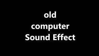 old computer Sound Effect