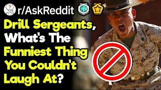 Drill Sergeants Whats The Funniest Thing You Couldnt Laugh At?