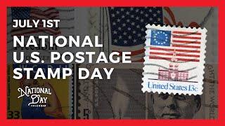 NATIONAL U.S. POSTAGE STAMP DAY  July 1st - National Day Calendar