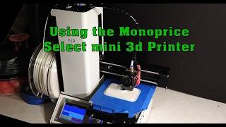 Using the Monoprice Select Mini 3d Printer