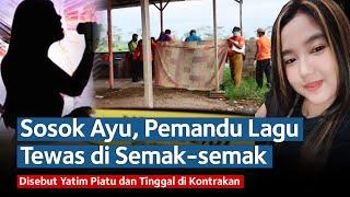 Sosok Ayu Pemandu Lagu yang Tewas di Semak-semak Malang Yatim Piatu dan Tinggal di Kontrakan