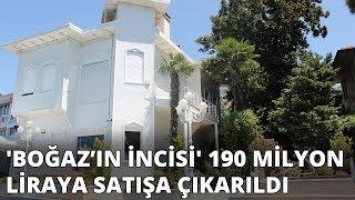 Boğaz’ın incisi 190 milyon liraya satışa çıkarıldı