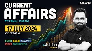 17 JULY CURRENT AFFAIRS 2024  ALL EXAMS IMP. CURRENT AFFAIRS  ASHISH GAUTAM SIR