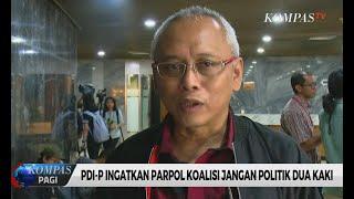 PDI-P Ingatkan Parpol Pendukung Pemerintah Jangan Politik Dua Kaki