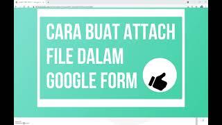 CARA MASUKKAN GAMBAR ATTACH FILE UPLOAD DALAM GOOGLE FORM DAN TUTUP RESPONSES GOOGLE FORM