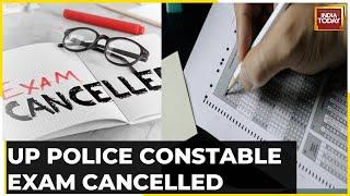 UP Police Constable Exam Cancelled Days After Paper Leak Re-Examination Within 6 Months