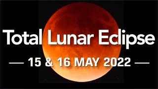 15-16 May Total Lunar Eclipse 2022 May  Timing  Location  How to Watch Blood Moon Live Timelapse