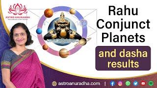 Rahu conjunct Planets and dasha results  rahu dasha results  anuradha sharda  vedic astrology