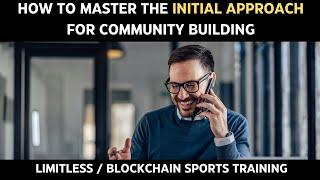 How to master the initial approach for effective community building  Limitless  Blockchain Sports