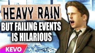 Heavy Rain but failing events is hilarious