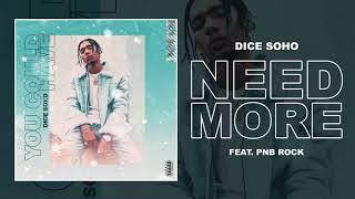 Dice Soho - Need More feat. PnB Rock Official Audio