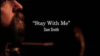 Stay with me - Sam Smith Cover by David Runham